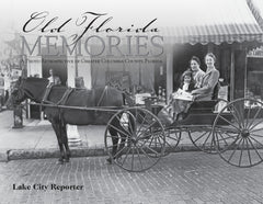 Old Florida Memories: A Photo Retrospective of Greater Columbia County, Florida Cover