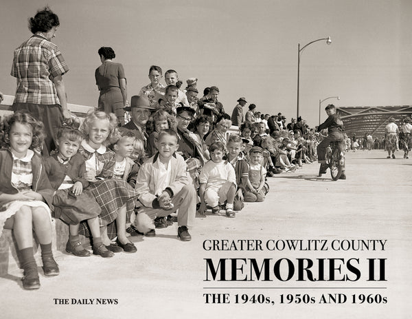 Volume II: Greater Cowlitz County Memories: The 1940s, 1950s and 1960s