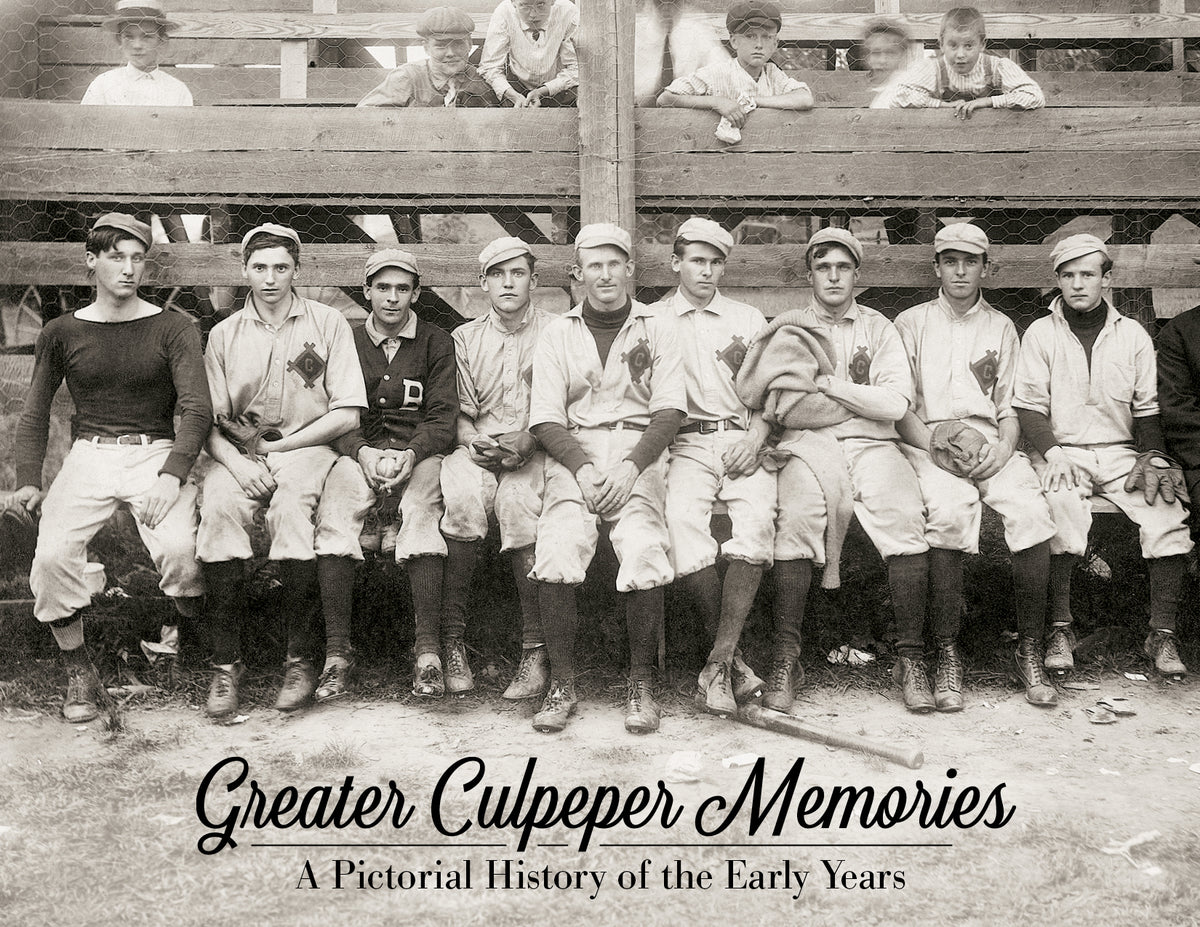 Greater Culpeper Memories: A Pictorial History of the Early Years