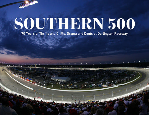 Southern 500: 70 Years of Thrills and Chills, Drama and Dents at Darlington Raceway Cover