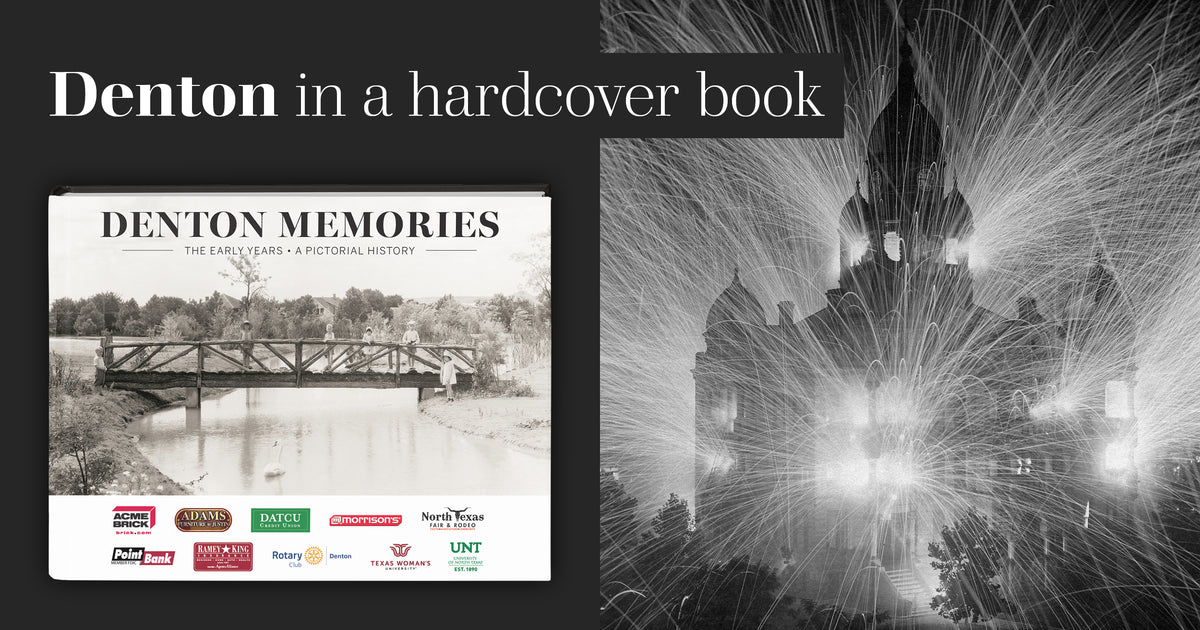 Denton Memories: The Early Years • A Pictorial History