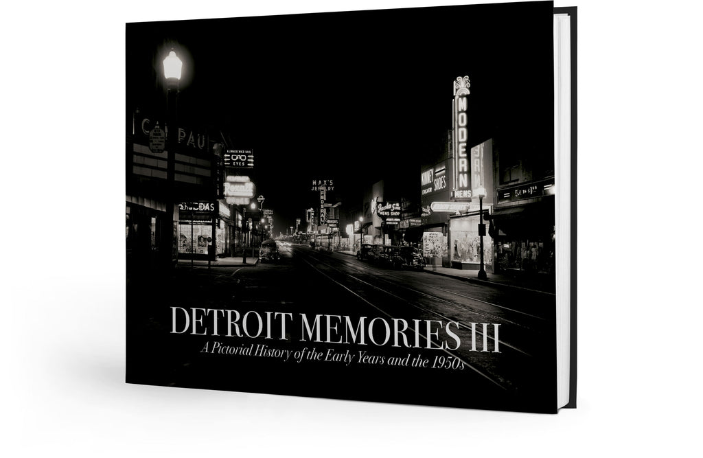 Detroit Memories III: A Pictorial History of the Early Years and the 1950s