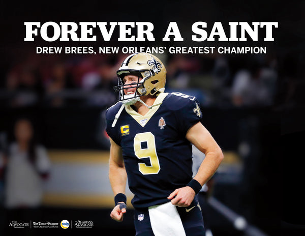 Forever a Saint: Drew Brees, New Orleans’ Greatest Champion