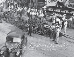 Life in Eastern Kentucky: A Pictorial History | 1940-1970 Cover