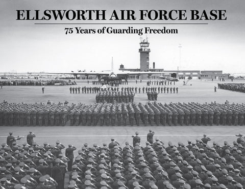 Ellsworth Air Force Base: 75 Years of Guarding Freedom Cover