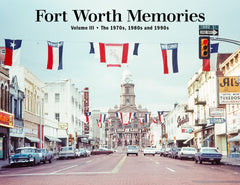 Fort Worth Memories III: The 1970s, 1980s and 1990s Cover