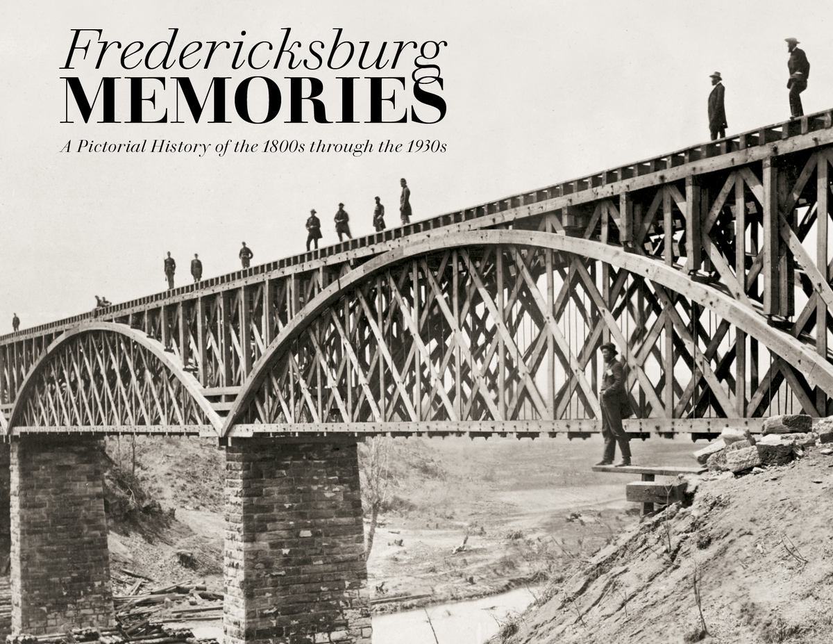 Fredericksburg Memories: A Pictorial History of the 1800s through the 1930s