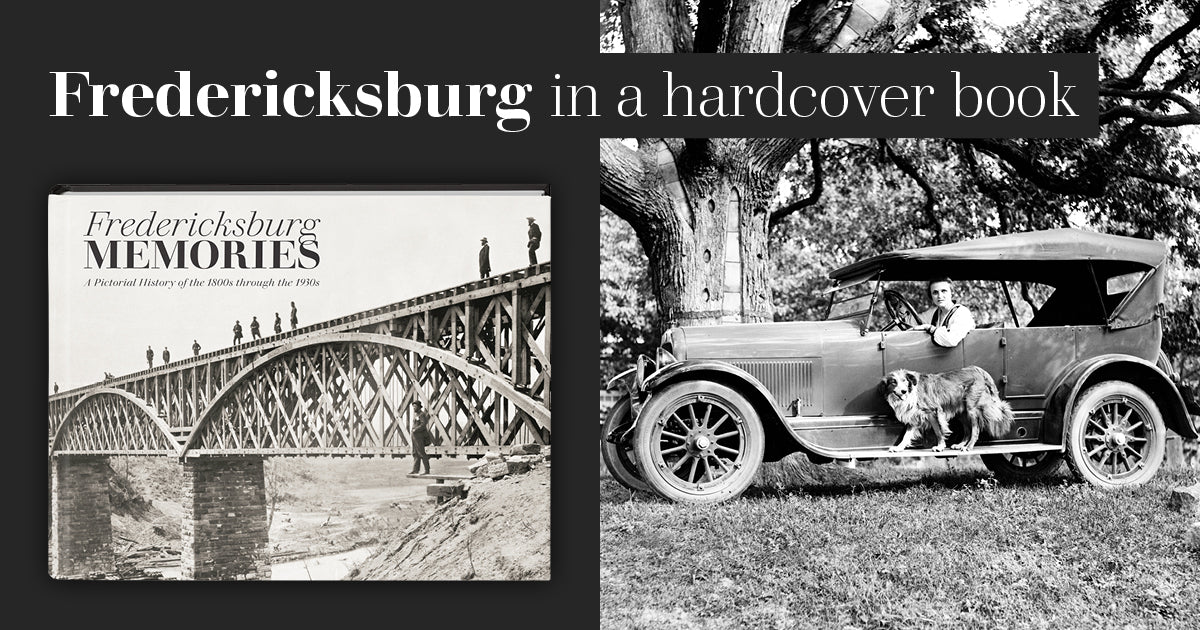 Fredericksburg Memories: A Pictorial History of the 1800s through the 1930s