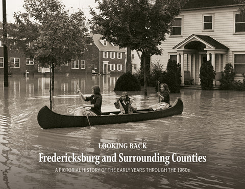 Looking Back: Fredericksburg and Surrounding Counties: A Pictorial History of the Early Years through the 1960s Cover