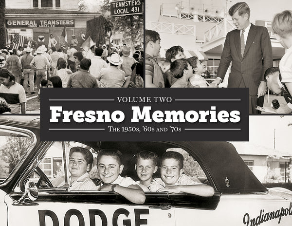 Volume II: Fresno Memories: The 1950s, '60s and '70s