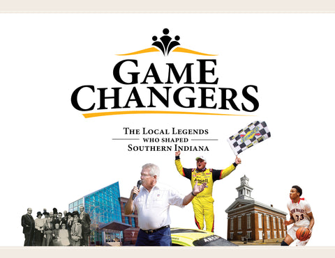 Game Changers: The Local Legends Who Shaped Southern Indiana Cover
