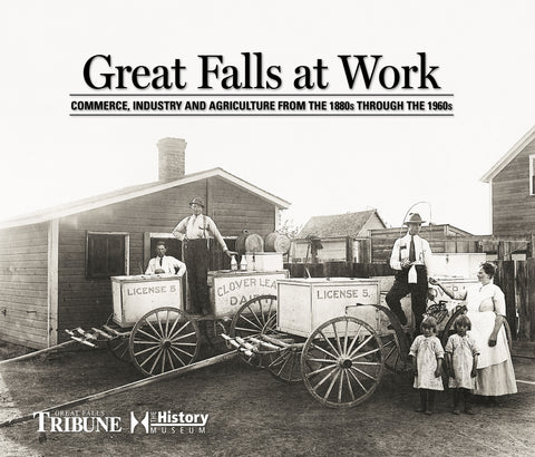 Great Falls at Work: Commerce, Industry and Agriculture from the 1880s through the 1960s Cover