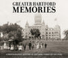 Greater Hartford Memories: A Photographic History of the 1800s through the 1930s Cover