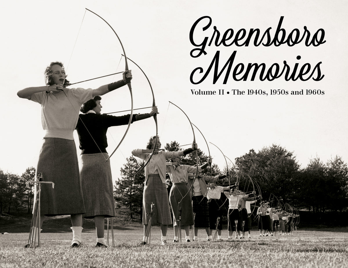 Greensboro Memories II: The 1940s, 1950s and 1960s