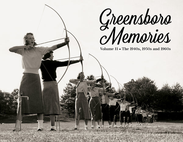 Greensboro Memories II: The 1940s, 1950s and 1960s