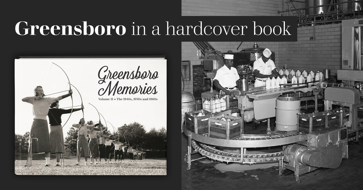 Greensboro Memories II: The 1940s, 1950s and 1960s