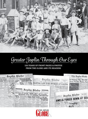 Greater Joplin Through Our Eyes: 120 Years of Front Pages & Photos from the Globe and its Readers Cover