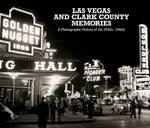 Las Vegas and Clark County Memories: A Photographic History of the 1940s – 1960s