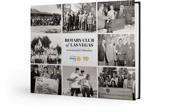 Rotary Club of Las Vegas: A Centennial Celebration