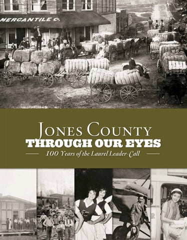Jones County: Through Our Eyes: 100 Years of the Laurel Leader-Call Cover