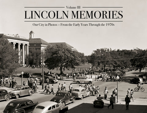 Lincoln Memories III: Our City in Photos From the Early Years Through the 1970s Cover