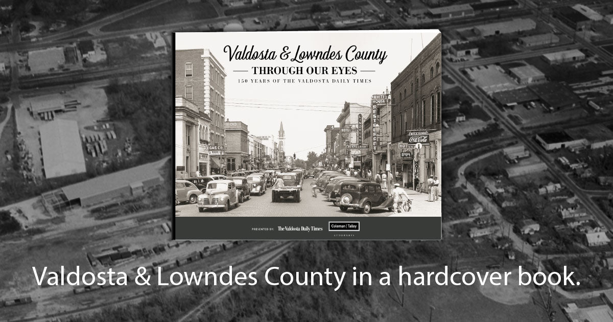 Valdosta & Lowndes County Through Our Eyes: 150 Years of The Valdosta Daily Times