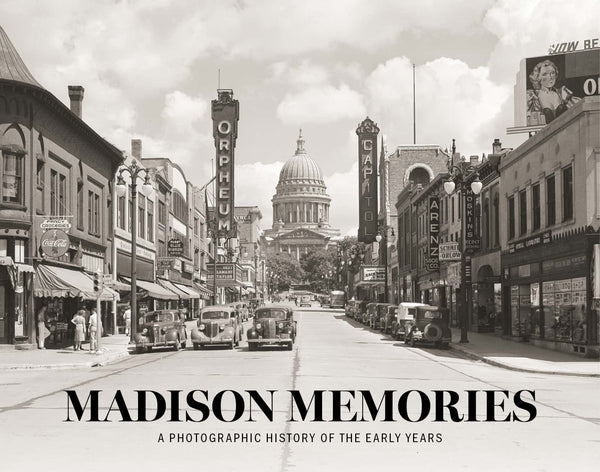 Madison Memories: A Photographic History of the Early Years