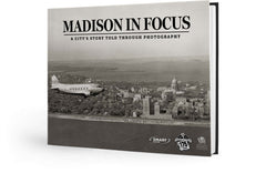 Madison in Focus: A City’s Story Told Through Photography Cover