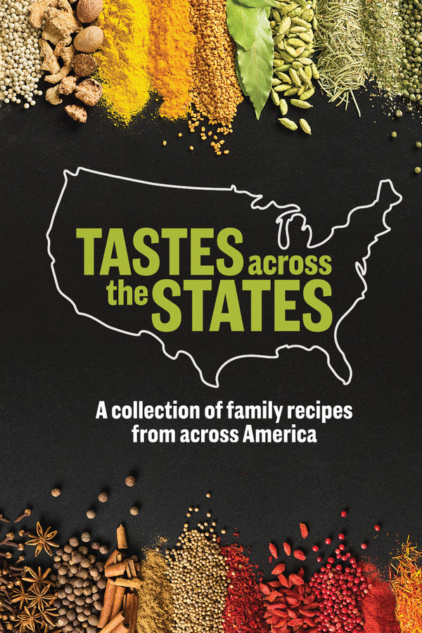 Tastes Across the States: A Collection of Family Recipes from Across America