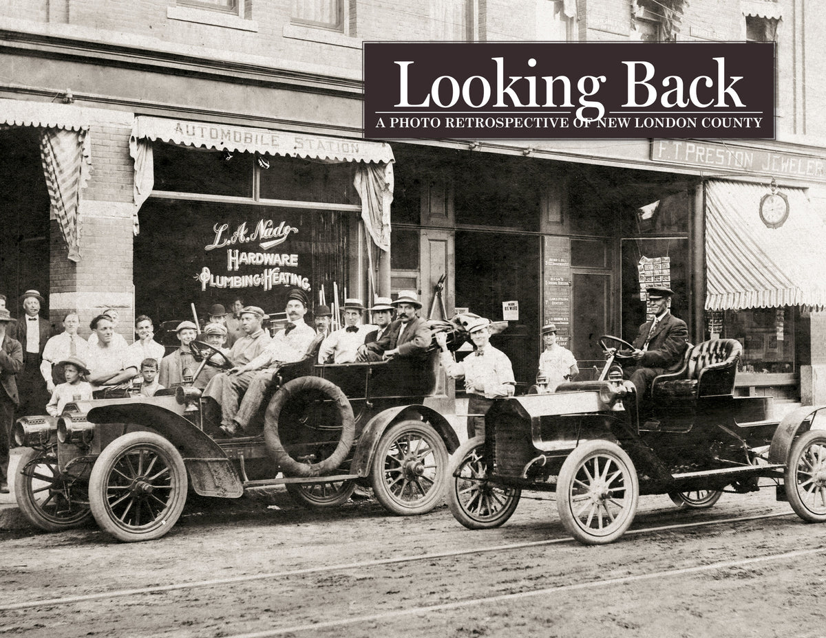 Looking Back: New London County: Vol. I - The 1860s - 1930s