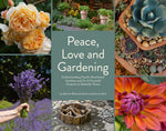 Peace, Love and Gardening: Understanding Pacific Northwest Gardens and Do-It-Yourself Projects to Beautify Them – From the Best of the Pecks' Columns