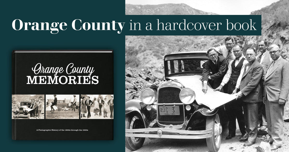 Orange County Memories: A Photographic History of the 1800s through the 1930s
