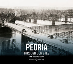 Peoria Through Our Eyes: The 1800s to Today Cover