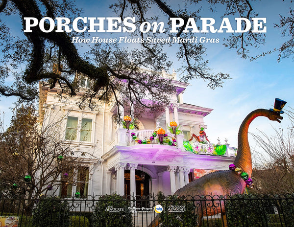 Porches on Parade: How House Floats Saved Mardi Gras