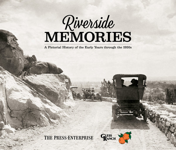 Riverside Memories: A Pictorial History of the Early Years through the 1930s