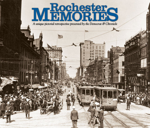 Rochester Memories: A Unique Pictorial Retrospective presented by The Democrat & Chronicle Cover