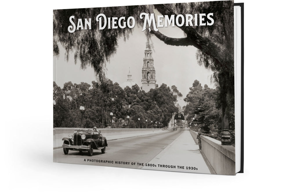 San Diego Memories: A Photographic History of the 1800s through the 1930s
