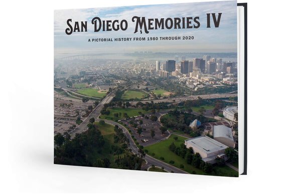 San Diego Memories IV: A Pictorial History from 1980 through 2020