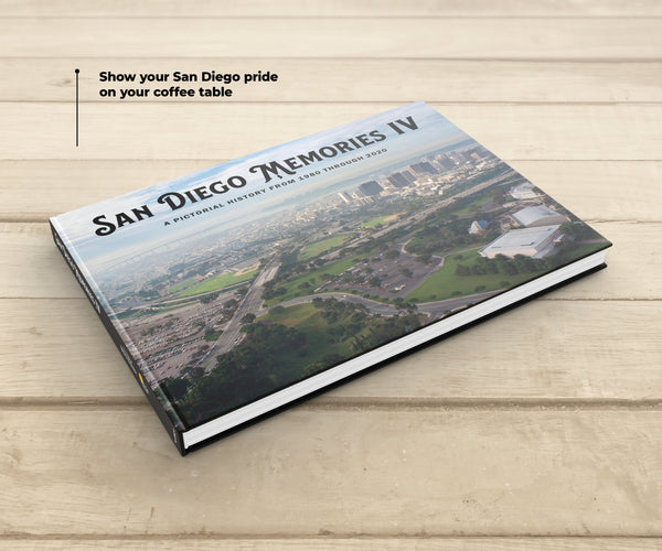 San Diego Memories IV: A Pictorial History from 1980 through 2020