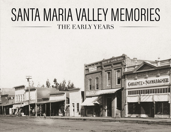 Santa Maria Valley Memories: The Early Years