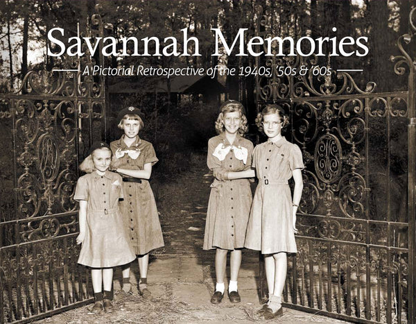 Savannah Memories: A Pictorial Retrospective of the 1940s, '50s & '60s