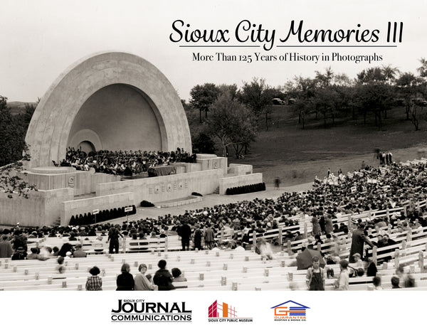 Sioux City Memories III: More Than 125 Years of History in Photographs