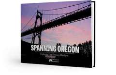 Spanning Oregon: Exploring Our Treasured Bridges Cover