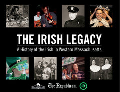 The Irish Legacy: The History of the Irish in Western Massachusetts Cover