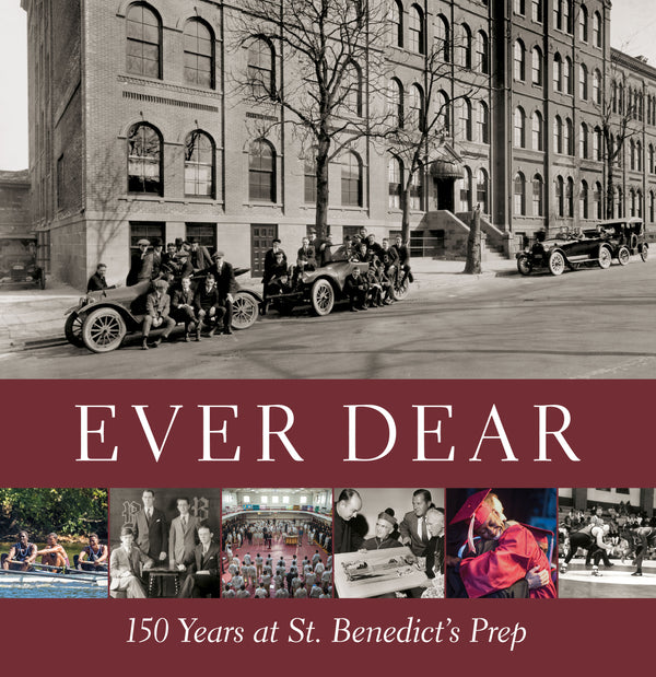 Ever Dear: 150 Years at St. Benedict’s Prep