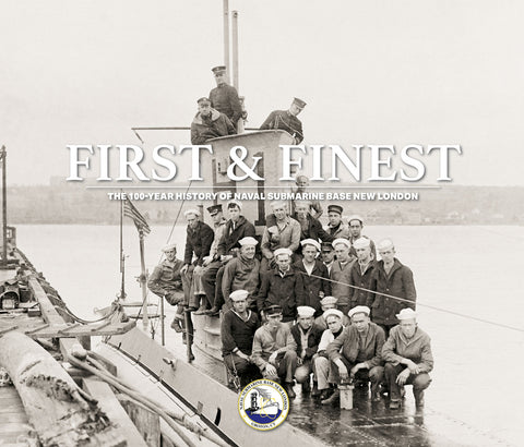 First & Finest: The 100-Year History of Naval Submarine Base New London Cover