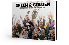 Green & Golden: Portland Timbers’ Historic March to the MLS Cup Cover