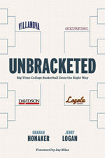 Unbracketed: Big-Time College Basketball Done the Right Way