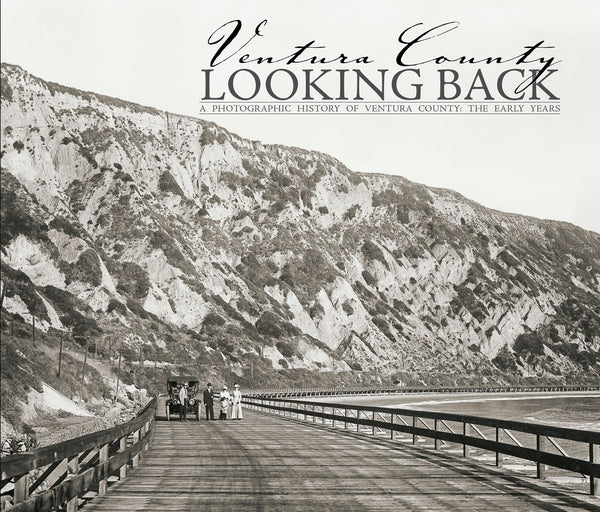 Looking Back: Ventura County: Volume I - The Early Years