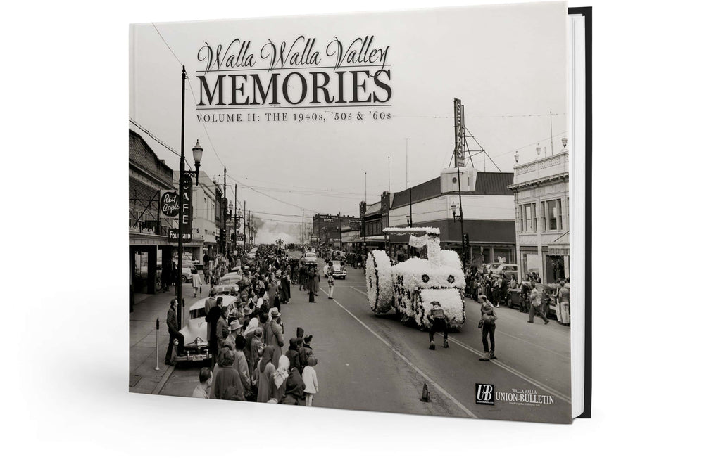 Walla Walla Valley Memories: Volume II The 1940s, '50s & 60s